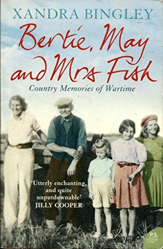 Beispielbild fr Bertie, May and Mrs. Fish. Country Memories of Wartime zum Verkauf von The London Bookworm