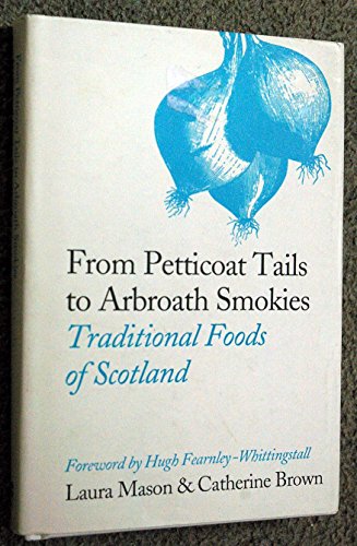 Stock image for From Petticoat Tails to Arbroath smokies: traditional foods of Scotland for sale by WorldofBooks