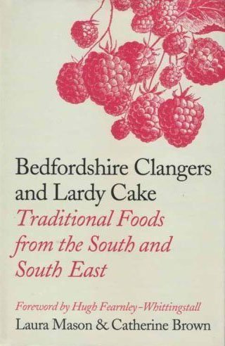 Imagen de archivo de Bedfordshire Clangers and Lardy Cake - Traditional Foods from the South and South East a la venta por Goldstone Books