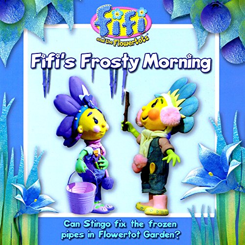 Imagen de archivo de Fifi's Frosty Morning : Fifi And The Flowertots : a la venta por WorldofBooks