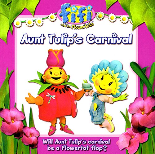 Beispielbild fr Aunt Tulip's Carnival : Fifi And The Flowertots : zum Verkauf von AwesomeBooks