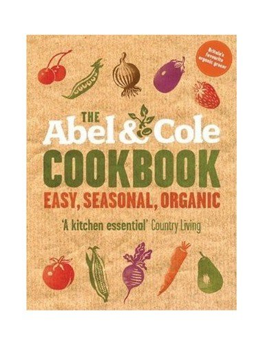 9780007818860: The Abel & Cole Cookbook Easy, Seasonal, Organic