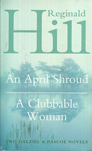 Imagen de archivo de An April Shroud / A Clubbable Woman (A Dalziel and Pascoe Novel) a la venta por Goldstone Books