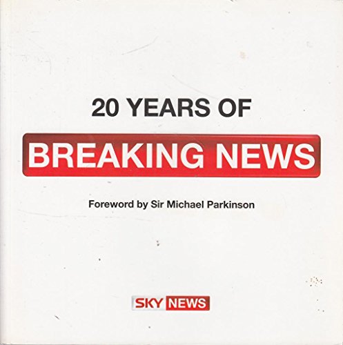 Stock image for Sky News: 20 Years of Breaking News for sale by Rupert's Place