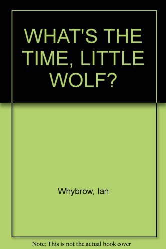 Stock image for WHAT'S THE TIME, LITTLE WOLF? for sale by AwesomeBooks