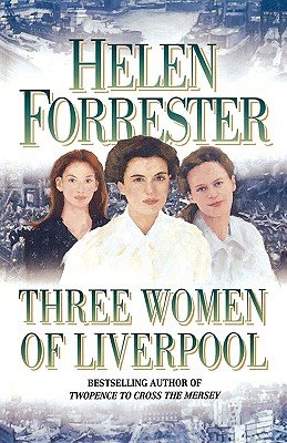 Stock image for Three Women of Liverpool by Helen Forrester for sale by ThriftBooks-Dallas