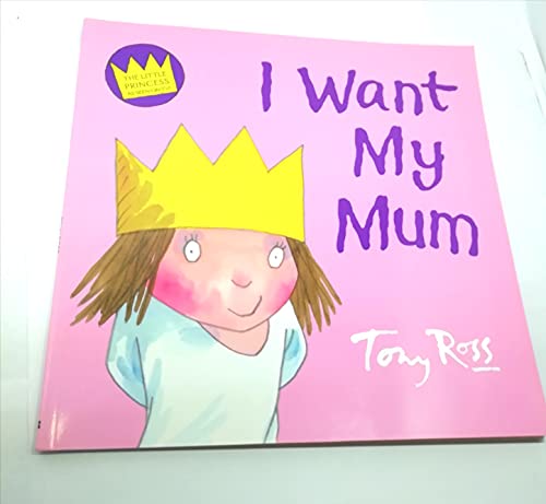 9780007846764: Little Princess I Want My Mum