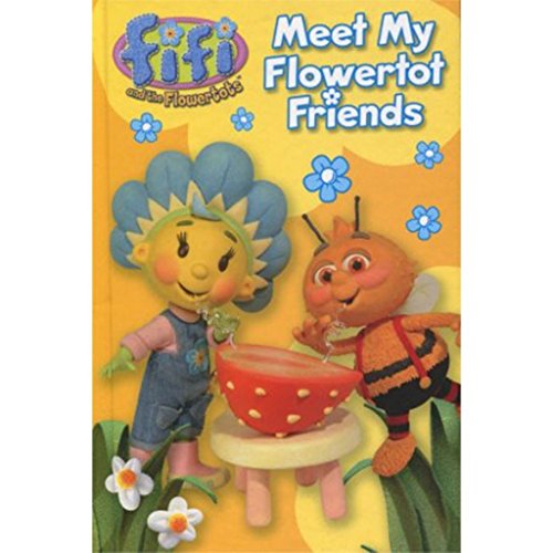 Beispielbild fr Fifi and the Flowertots: Meet My Flowertot Friends zum Verkauf von Powell's Bookstores Chicago, ABAA