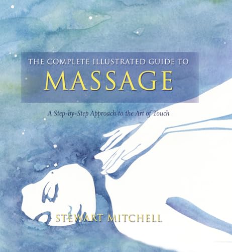 9780007885381: Massage: A Step-by-step Approach to the Healing Art of Touch (The Complete Illustrated Guide to)