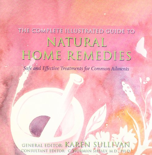 Beispielbild fr Natural Home Remedies: Safe and Effective Treatments for Common Ailments (The Complete Illustrated Guide to) zum Verkauf von WorldofBooks
