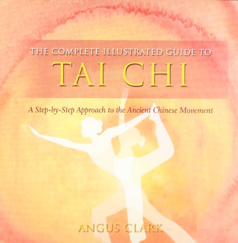 9780007885428: Tai Chi: A Step-by-Step Approach to the Ancient Chinese Movement (The Complete Illustrated Guide to)