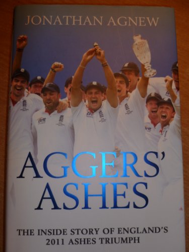 Stock image for Aggers' Ashes: The Inside Story of England's 2011 Ashes Triumph for sale by Ryde Bookshop Ltd