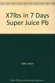 Beispielbild fr X7lbs in 7 Days Super Juice Pb zum Verkauf von AwesomeBooks