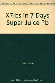 Stock image for X7lbs in 7 Days Super Juice Pb for sale by AwesomeBooks