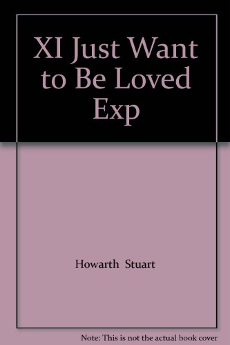 Stock image for XI Just Want to Be Loved Exp for sale by AwesomeBooks