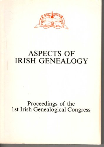 9780007918669: Aspects of Irish genealogy: Proceedings of the 1st Irish Genealogical Congress