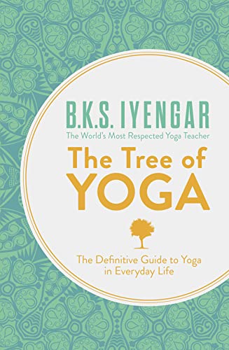 9780007921270: The Tree of Yoga: The Definitive Guide To Yoga In Everyday Life