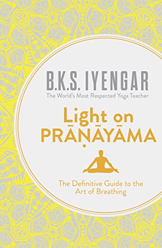 9780007921287: Light on Pranayama: The Definitive Guide to the Art of Breathing