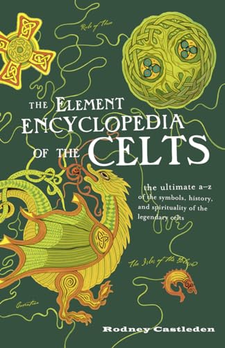 9780007922178: The Element Encyclopedia of the Celts