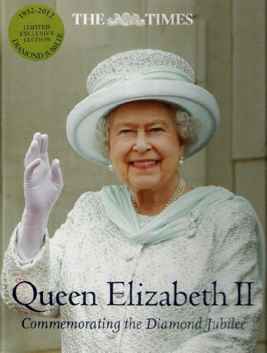 9780007924813: Queen Elizabeth II - Commemorating Diamond Jubilee 1952 - 2012 The Times Limited Exclusive Edition | Lavishly illustrated book with hundreds of photos (Contents: The Queen's Accession and Coronation | The First Decade 1952-1961 | The Second Decade 1962-1971 | The Third Decade 1972-1981 | The Fourth Decade 1982-1991 including the Queen's Palaces | The Fifth Decade 1992-2001 | The Sixth Decade 2002-