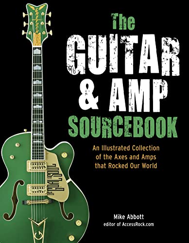 Stock image for The Guitar and Amp Sourcebook: An Illustrated Collection of the Axes and Amps that Rocked Our World for sale by WorldofBooks