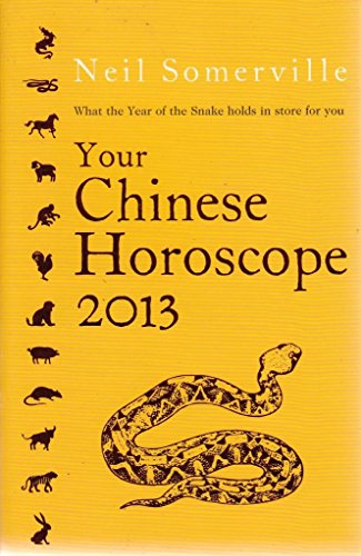 9780007928651: YOUR CHINESE HOROSCOPE WHAT THE YEAR OF THE SNAKE HOLDS IN STORE FOR YOU BY (SOMERVILLE, NEIL) PAPERBACK