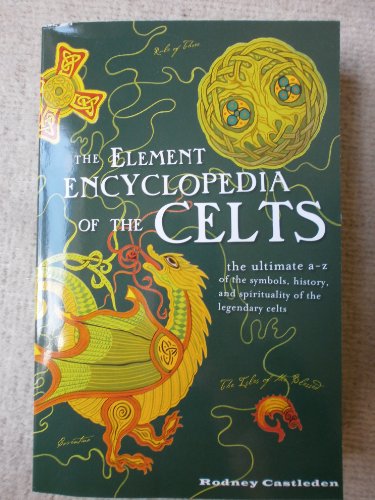 Beispielbild fr The Element encyclopedia of the Celts zum Verkauf von Better World Books