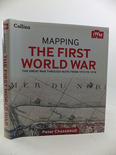 9780007935963: Mapping the First World War - the Great War Through Maps from 1914 to 1918