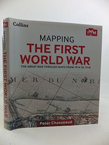 Imagen de archivo de Mapping the First World War - the Great War Through Maps from 1914 to 1918 a la venta por Greener Books