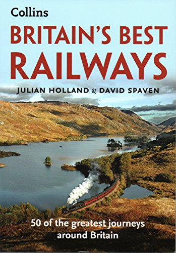 Imagen de archivo de Julian Holland and David Spaven Britain's Best Railways - 50 of the greatest journeys around Britain a la venta por WorldofBooks