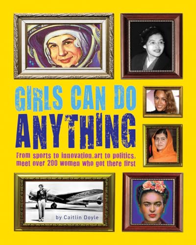 Beispielbild fr Girls Can Do Anything: From sports to innovation, art to politics, meet over 200 women who got there first (Factopedia 5) zum Verkauf von AwesomeBooks