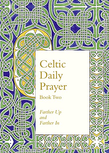 9780008100193: Celtic Daily Prayer: Book Two: Farther Up and Farther In (Northumbria Community)