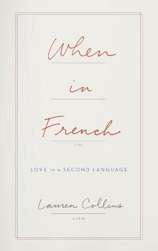 Stock image for When in French: Love in a Second Language for sale by WorldofBooks