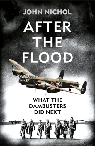 9780008100841: After the Flood: What the Dambusters Did Next