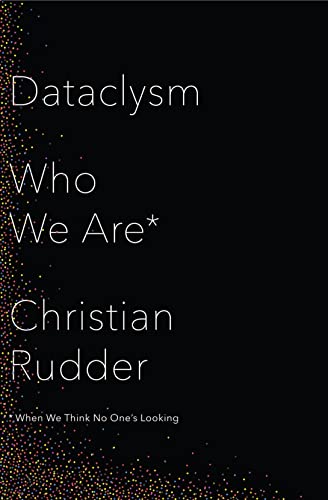 9780008101008: Dataclysm: Who We Are (When We Think No One’s Looking)