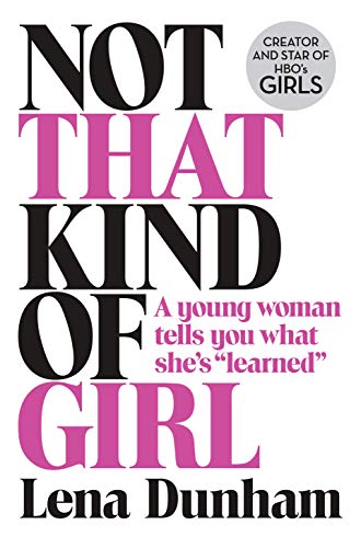 Beispielbild fr Not That Kind of Girl: A Young Woman Tells You What Shes Learned zum Verkauf von Red's Corner LLC
