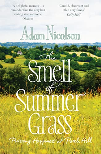 Beispielbild fr Smell of Summer Grass : Pursuing Happiness at Perch Hill zum Verkauf von Better World Books
