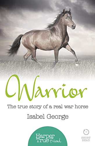 Stock image for Warrior: The true story of the real war horse (HarperTrue Friend " A Short Read) for sale by WorldofBooks