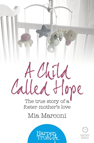 9780008105051: A Child Called Hope: The true story of a foster mother's love (Harpertrue Life - A Short Read)