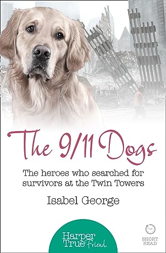 Stock image for The 911 Dogs Harpertrue Friend A Short Read The heroes who searched for survivors at Ground Zero HarperTrue Friend A Short Read for sale by PBShop.store US