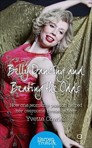 Stock image for BELLY DANCING AND BEATING THE ODDS: How one woman  s passion helped her overcome breast cancer (HarperTrue Life  " A Short Read) for sale by WorldofBooks
