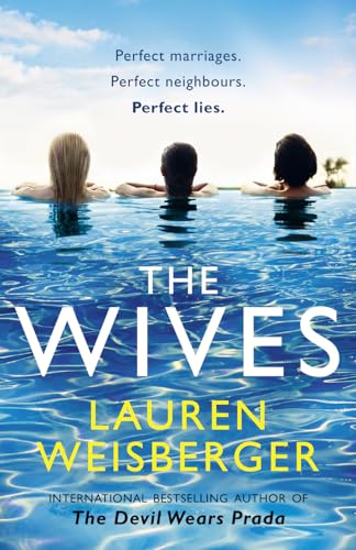 Stock image for The Wives: Secrets, lies and betrayal in the dramatic new bestseller from the author of The Devil Wears Prada for sale by WorldofBooks