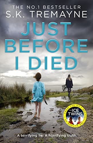 Beispielbild fr Just Before I Died: The gripping new psychological thriller from the bestselling author of The Ice Twins: S. K. Tremayne zum Verkauf von WorldofBooks