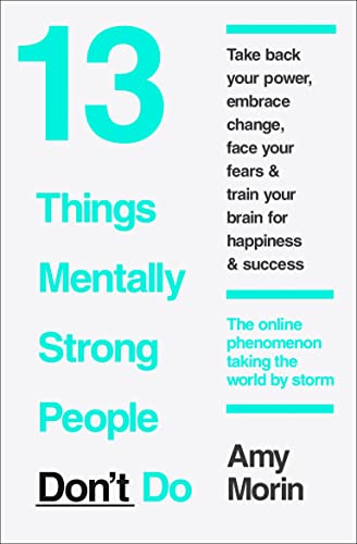 Beispielbild fr 13 Things Mentally Strong People Don't Do: 13 Things Mentally Strong People Avoid and How You Can Become Your Strongest and Best Self zum Verkauf von WorldofBooks