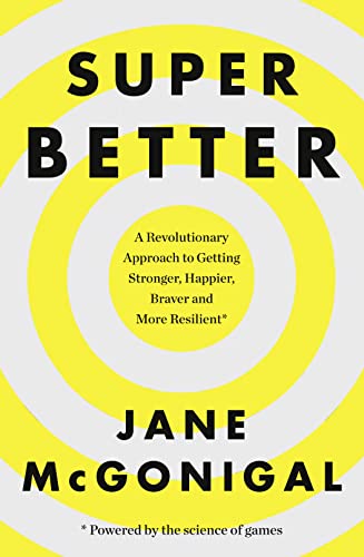 Beispielbild fr SuperBetter: A Revolutionary Approach to Getting Stronger, Happier, Braver and More Resilient: How a gameful life can make you stronger, happier, braver and more resilient zum Verkauf von WorldofBooks
