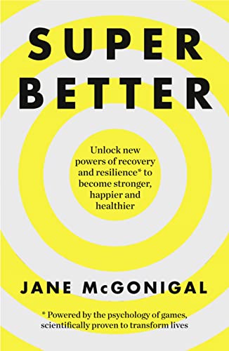 9780008106348: SuperBetter: How a Gameful Life Can Make You Stronger, Happier, Braver and More Resilient