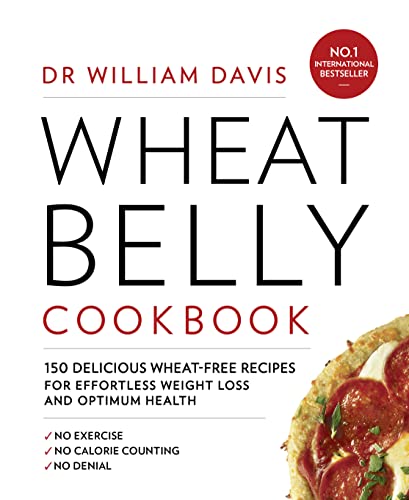Beispielbild fr Wheat Belly Cookbook: 150 delicious wheat-free recipes for effortless weight loss and optimum health zum Verkauf von WorldofBooks