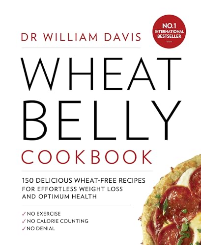 9780008117573: Wheat Belly Cookbook: 150 delicious wheat-free recipes for effortless weight loss and optimum health