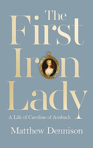 Stock image for The First Iron Lady: A Life of Caroline of Ansbach for sale by WorldofBooks