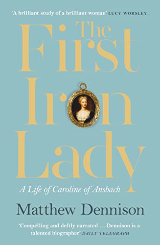 Beispielbild fr The First Iron Lady: A Life of Caroline of Ansbach zum Verkauf von WorldofBooks